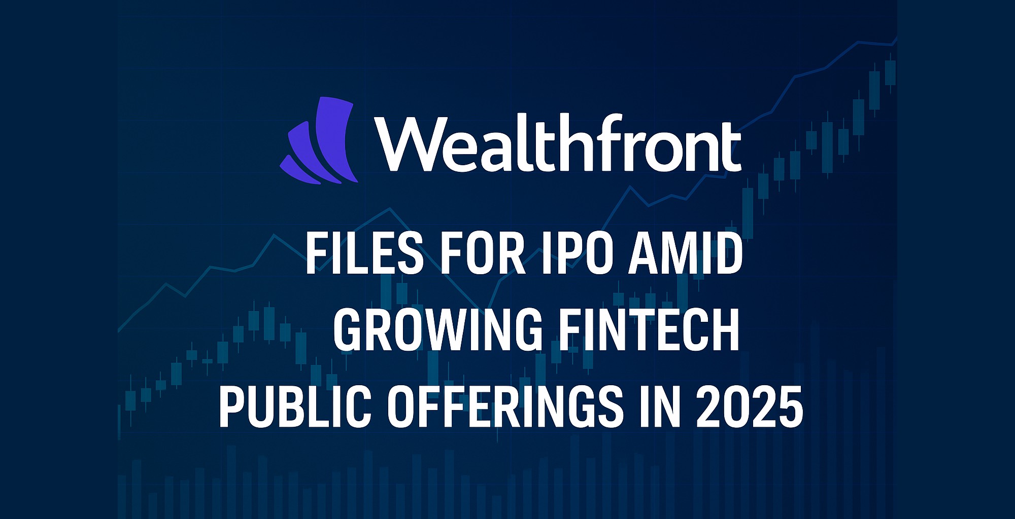 Wealthfront Files for IPO Amid Growing Fintech Public Offerings in 2025